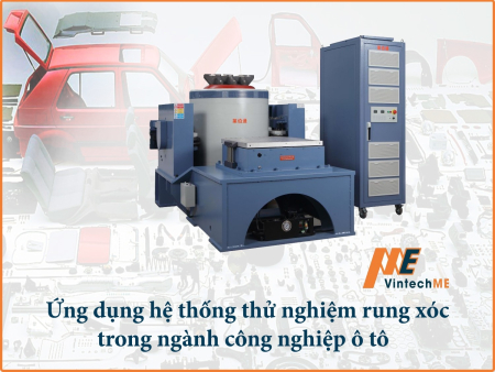 ỨNG DỤNG HỆ THỐNG THỬ NGHIỆM RUNG XÓC TRONG NGÀNH CÔNG NGHIỆP Ô TÔ