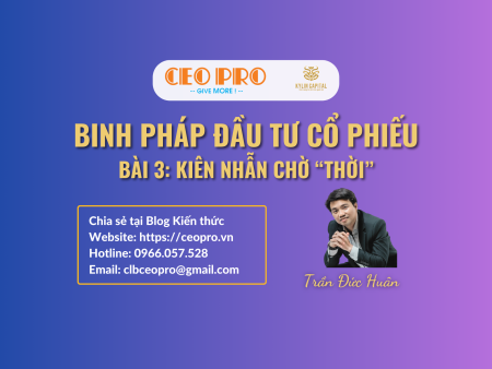 Binh pháp Đầu tư cổ phiếu (Bài 03): "Dĩ dật đãi lao" - Sức mạnh của sự kiên nhẫn