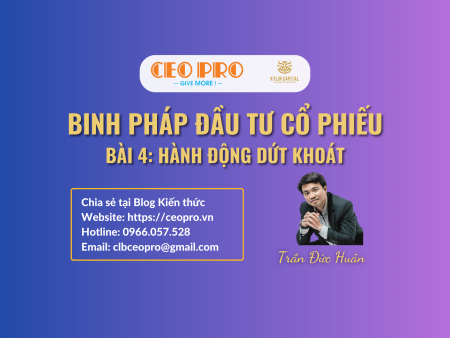 Binh pháp Đầu tư cổ phiếu (Bài 04): "Binh quý ở thần tốc" - Hành động dứt khoát khi tín hiệu xuất hiện