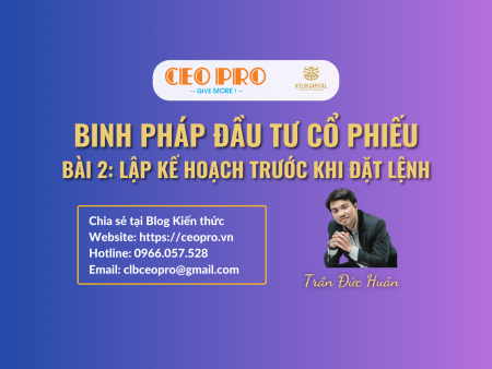 Binh pháp Đầu tư cổ phiếu (Bài 02): Lập kế hoạch tác chiến trước khi đặt lệnh